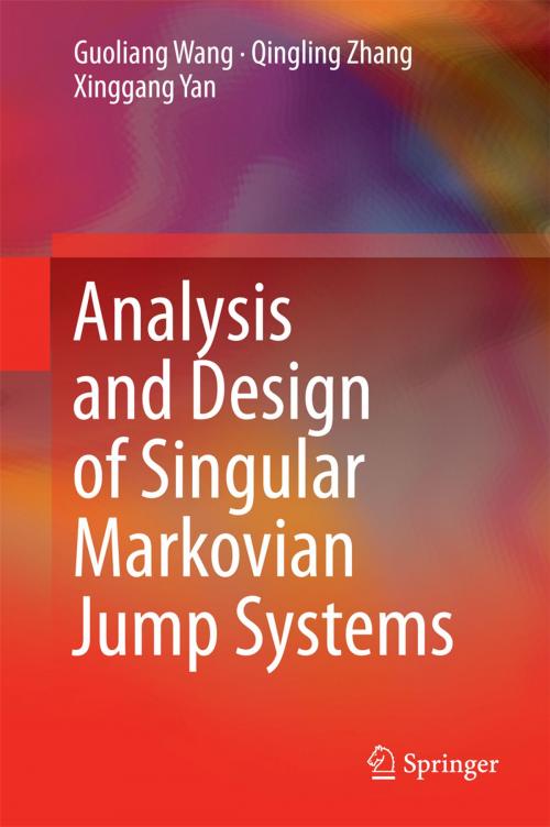 Cover of the book Analysis and Design of Singular Markovian Jump Systems by Qingling Zhang, Guoliang Wang, Xinggang Yan, Springer International Publishing