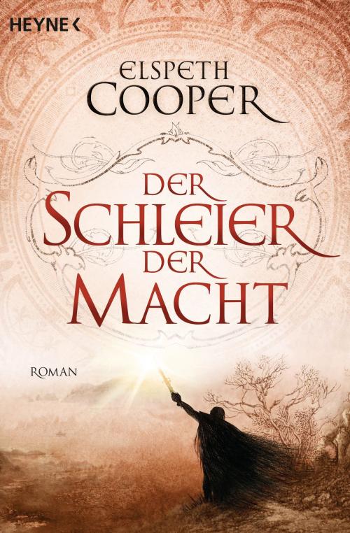 Cover of the book Der Schleier der Macht by Elspeth Cooper, Heyne Verlag