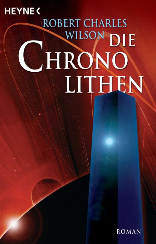 Cover of the book Die Chronolithen by Robert Charles Wilson, Wolfgang Jeschke, Heyne Verlag