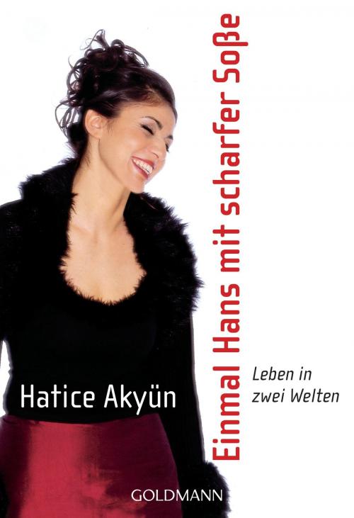 Cover of the book Einmal Hans mit scharfer Soße by Hatice Akyün, Goldmann Verlag