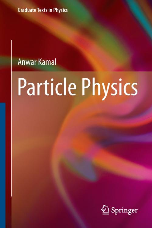 Cover of the book Particle Physics by Anwar Kamal, Springer Berlin Heidelberg