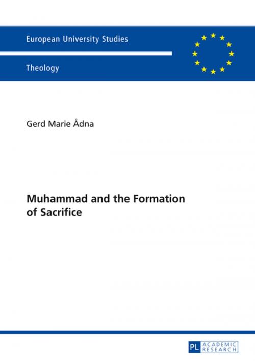 Cover of the book Muhammad and the Formation of Sacrifice by Gerd Marie Adna, Peter Lang