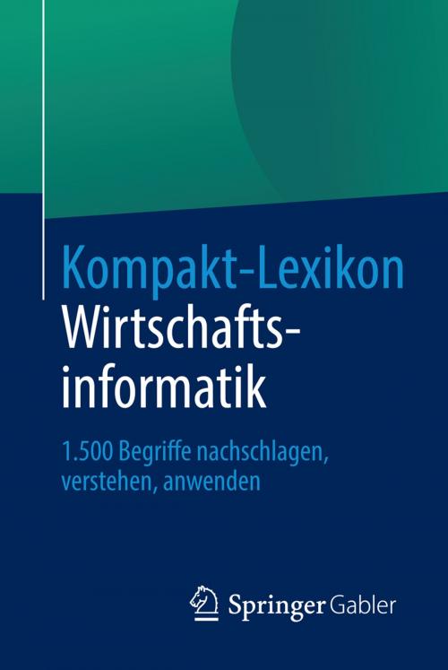 Cover of the book Kompakt-Lexikon Wirtschaftsinformatik by , Springer Fachmedien Wiesbaden