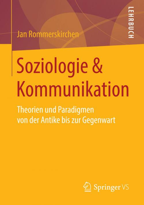 Cover of the book Soziologie & Kommunikation by Jan Rommerskirchen, Springer Fachmedien Wiesbaden