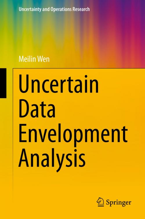 Cover of the book Uncertain Data Envelopment Analysis by Meilin Wen, Springer Berlin Heidelberg