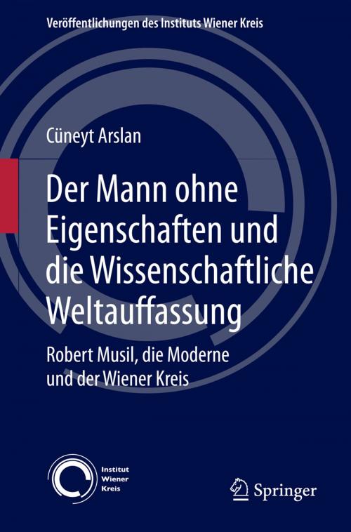 Cover of the book Der Mann ohne Eigenschaften und die Wissenschaftliche Weltauffassung by Cüneyt Arslan, Springer Vienna