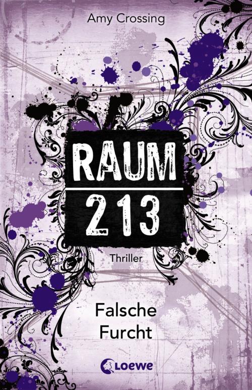 Cover of the book Raum 213 - Falsche Furcht by Amy Crossing, Loewe Verlag