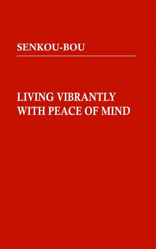 Cover of the book Living Vibrantly with Peace of Mind by Osho Noriyuki Usami, Reiunken Shue Usami, Books on Demand