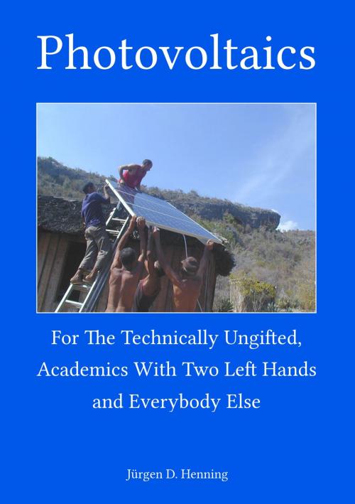 Cover of the book Photovoltaics for the technically ungifted by Jürgen Henning, Books on Demand