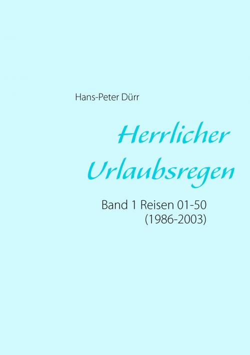 Cover of the book Herrlicher Urlaubsregen Band 1 by Hans-Peter Dürr, Books on Demand