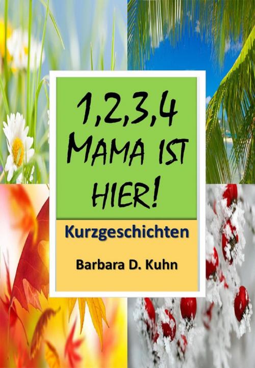 Cover of the book 1234 Mama ist hier! by Barbara D. Kuhn, neobooks