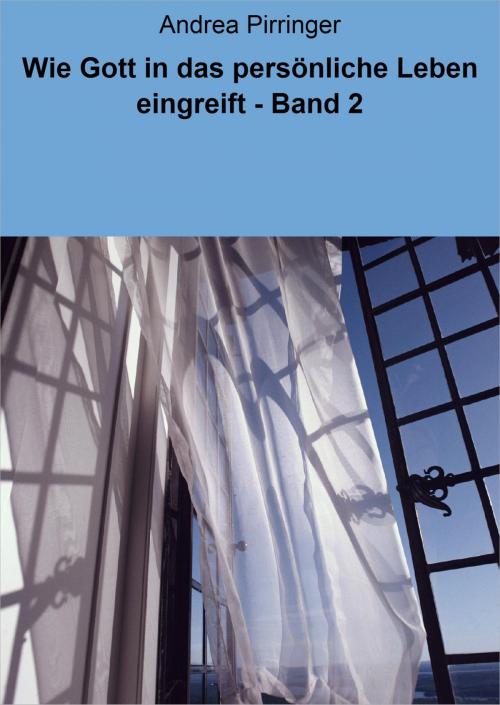 Cover of the book Wie Gott in das persönliche Leben eingreift - Band 2 by Andrea Pirringer, neobooks