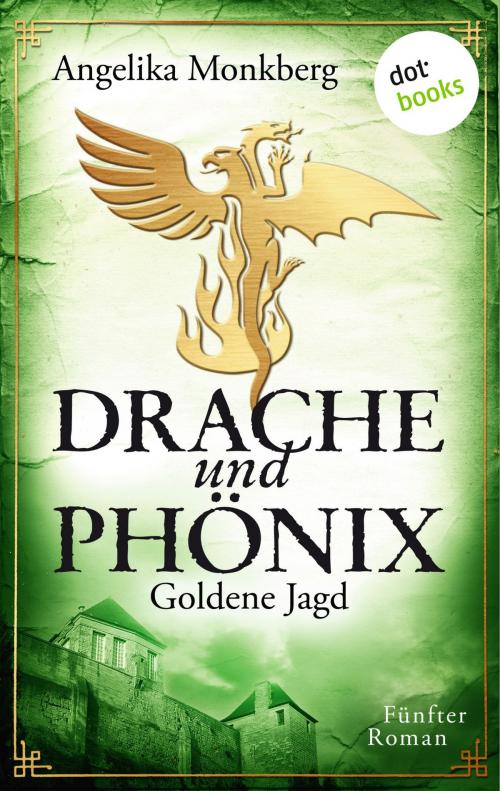 Cover of the book DRACHE UND PHÖNIX - Band 5: Goldene Jagd by Angelika Monkberg, dotbooks GmbH