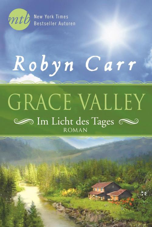 Cover of the book Grace Valley - Im Licht des Tages by Robyn Carr, MIRA Taschenbuch