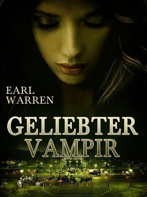 Cover of the book Geliebter Vampir by Earl Warren, XinXii-GD Publishing