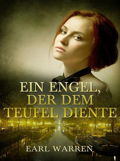 Cover of the book Ein Engel, der dem Teufel diente by Earl Warren, XinXii-GD Publishing