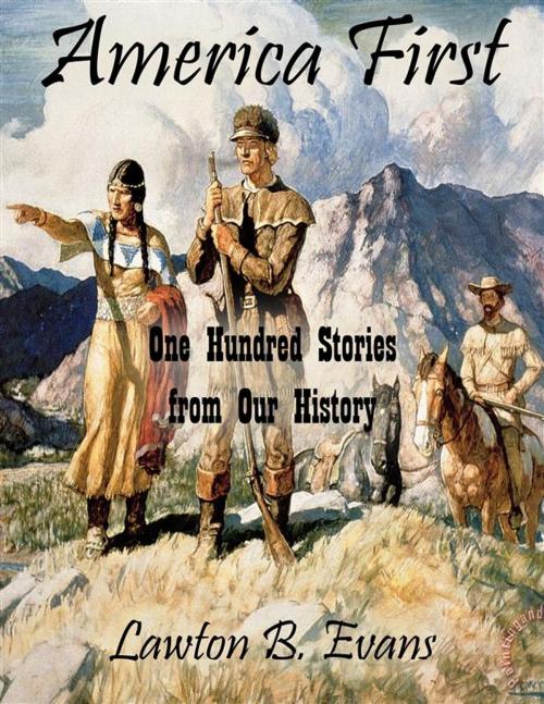 Cover of the book America First: One Hundred Stories from Our History by Lawton B. Evans, Lawton B. Evans