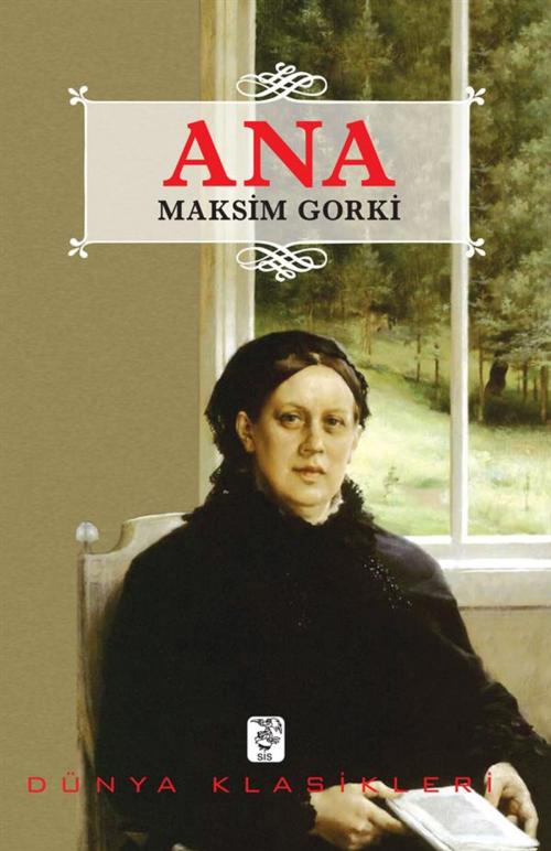 Cover of the book Ana by Maksim Gorki, Yadigar Şahi̇n, SİS Yayıncılık