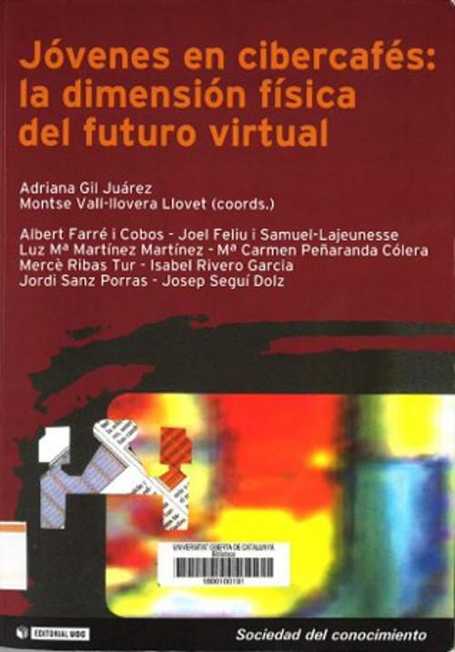 Cover of the book Jóvenes en cibercafés: la dimensión física del futuro virtual by Adriana GilJuárez, Montse Vall-lloveraLlovet, EDITORIAL UOC, S.L.