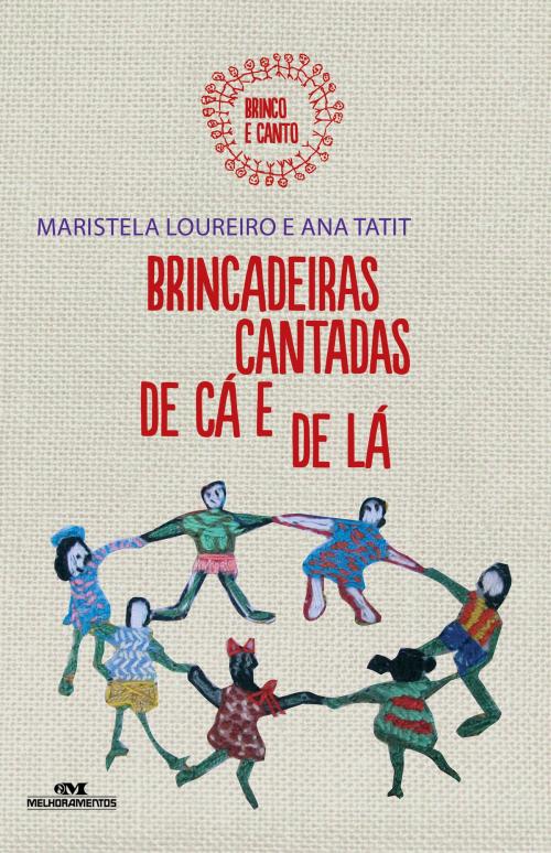 Cover of the book Brincadeiras Cantadas de Cá e de Lá by Maristela Loureiro, Ana Tatit, Editora Melhoramentos