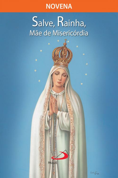 Cover of the book Novena Salve Rainha, mãe de misericórdia by , Paulus Editora