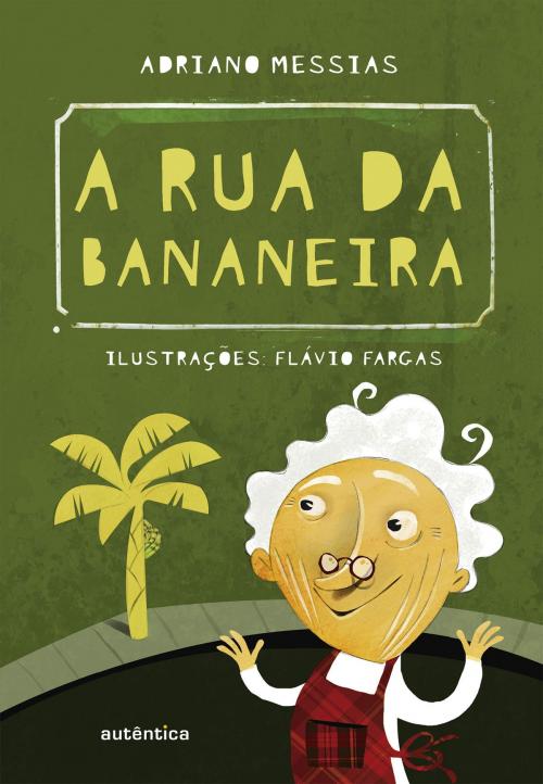 Cover of the book A rua da bananeira by Adriano Messias, Autêntica infantil e juvenil