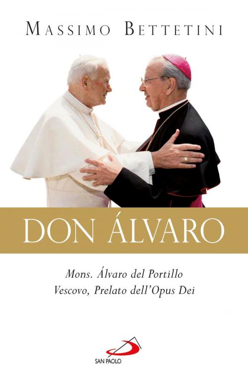 Cover of the book Don Alvaro. Mons. Álvaro del Portillo Vescovo, Prelato dell’Opus Dei by Massimo Bettetini, San Paolo Edizioni