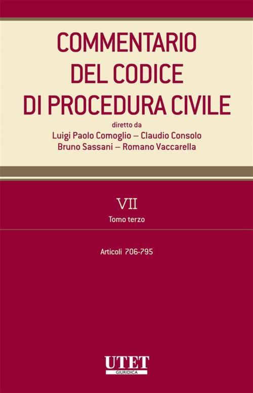 Cover of the book Commentario del Codice di procedura civile - vol. 7 - tomo III by Claudio Consolo, Luigi Paolo Comoglio, Bruno Sassani, Romano Vaccarella, Utet Giuridica