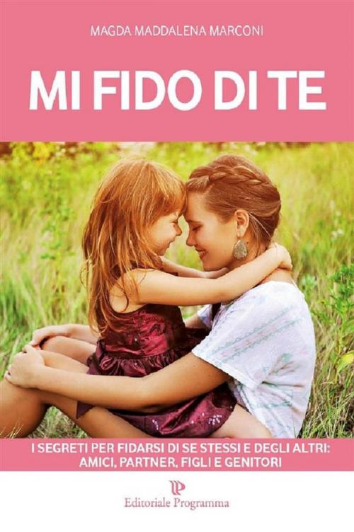 Cover of the book Mi fido di te by Magda Maddalena Marconi, Editoriale Programma