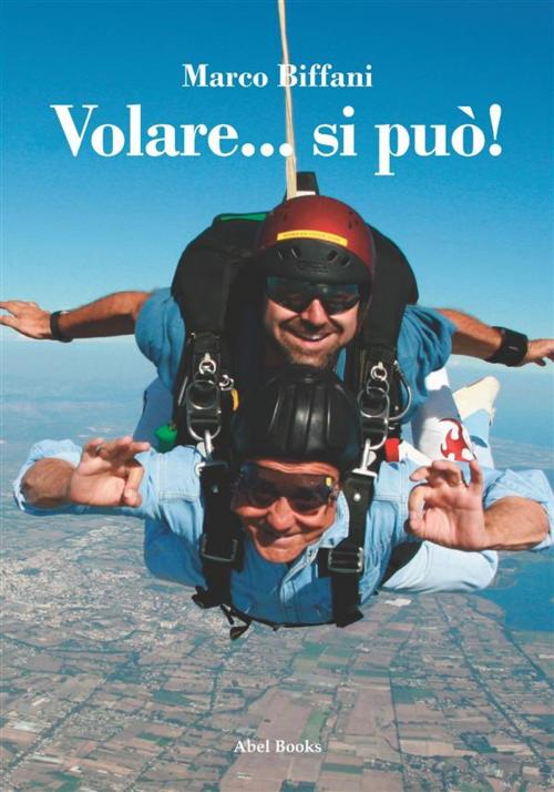 Cover of the book Volare si può by Marco Biffani, Abel Books