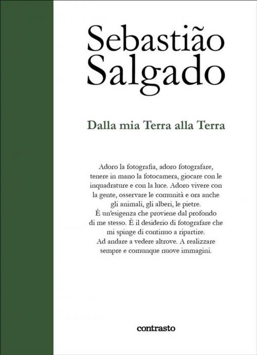 Cover of the book Dalla mia Terra alla Terra by Sebastião Salgado, contrasto