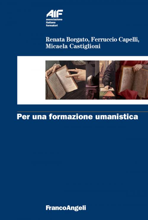 Cover of the book Per una formazione umanistica by Renata Borgato, Ferruccio Capelli, Micaela Castiglioni, Franco Angeli Edizioni
