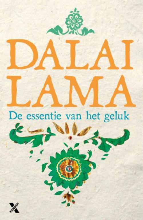 Cover of the book De essentie van het geluk by Dalai Lama, Howard Cutler, Xander Uitgevers B.V.