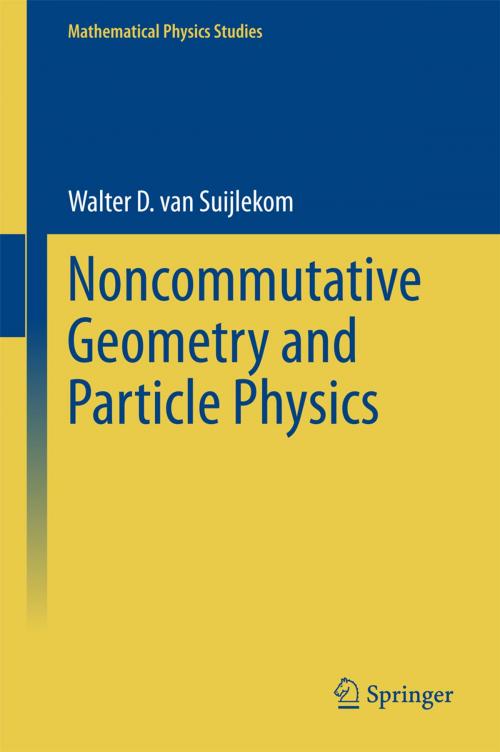 Cover of the book Noncommutative Geometry and Particle Physics by Walter D. van Suijlekom, Springer Netherlands