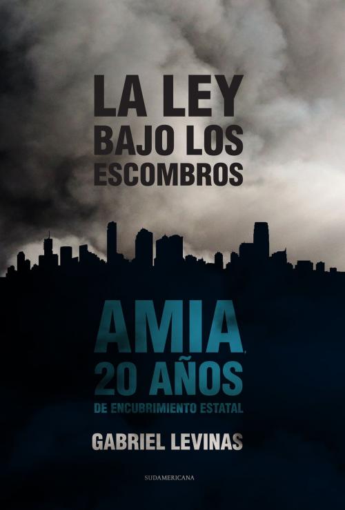 Cover of the book La ley bajo los escombros by Gabriel Levinas, Penguin Random House Grupo Editorial Argentina