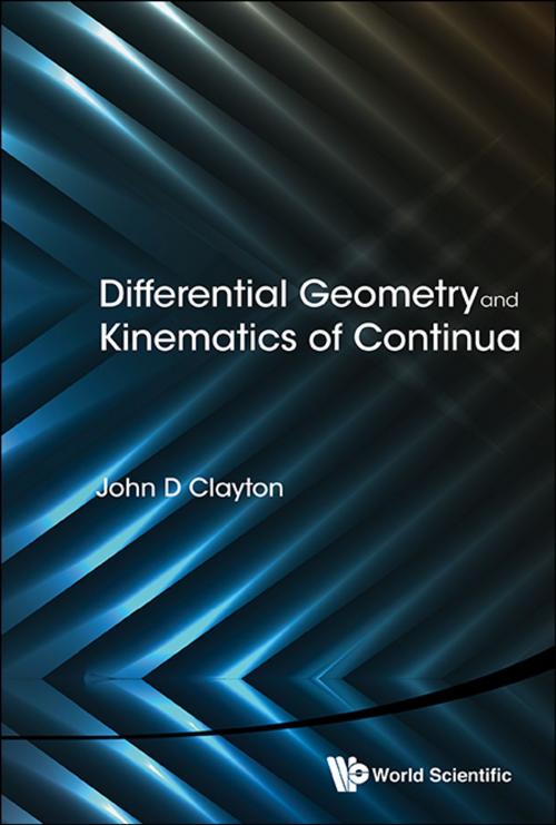 Cover of the book Differential Geometry and Kinematics of Continua by John D Clayton, World Scientific Publishing Company