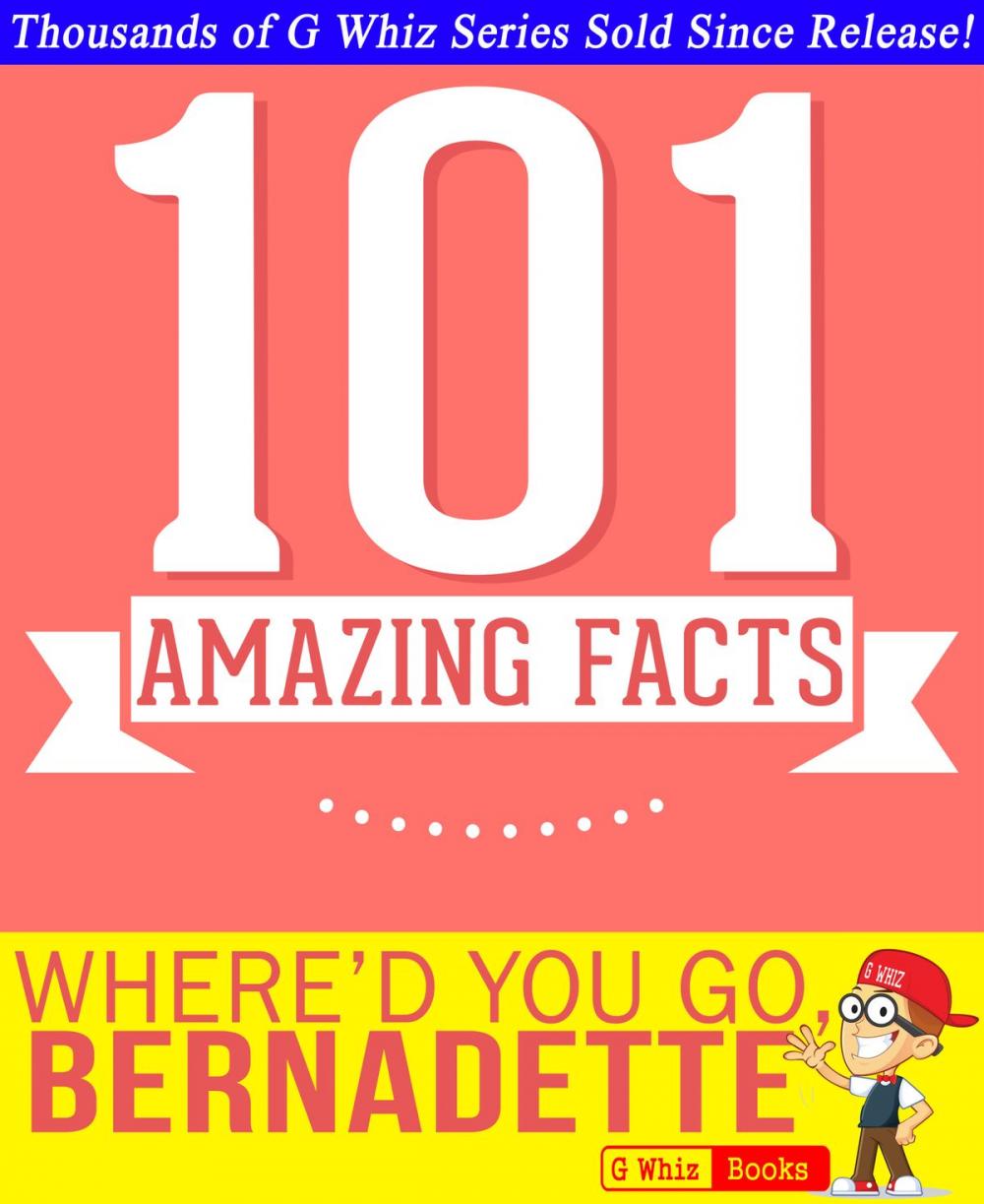 Big bigCover of Where'd You Go, Bernadette - 101 Amazing Facts You Didn't Know