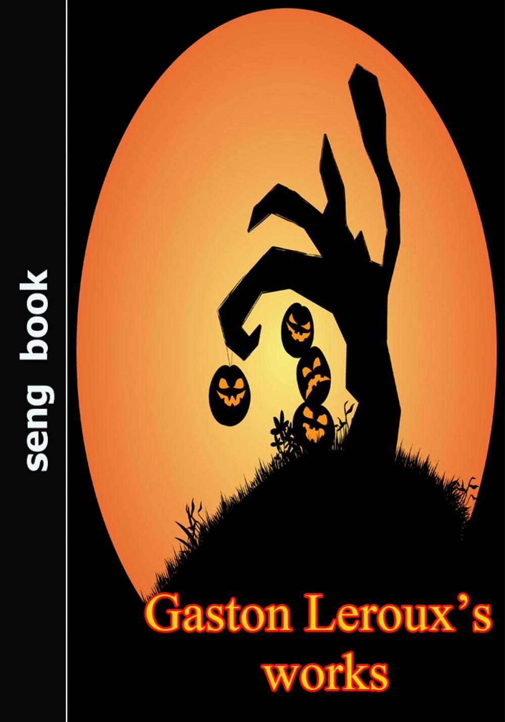 Big bigCover of Gaston Leroux’s works