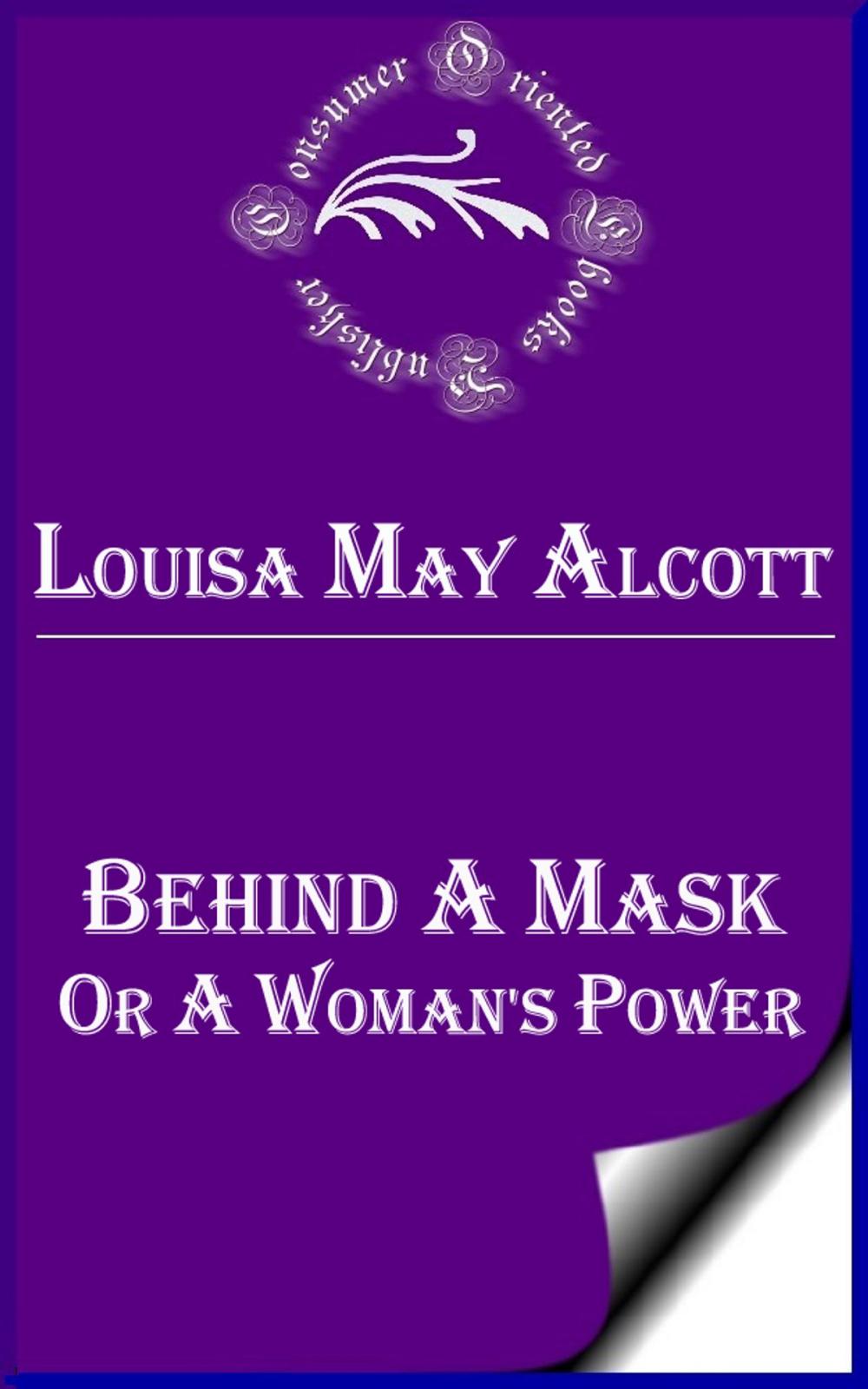 Big bigCover of Behind a Mask, or, a Woman's Power