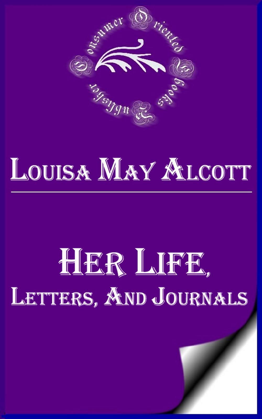 Big bigCover of Louisa May Alcott: Her Life, Letters, and Journals