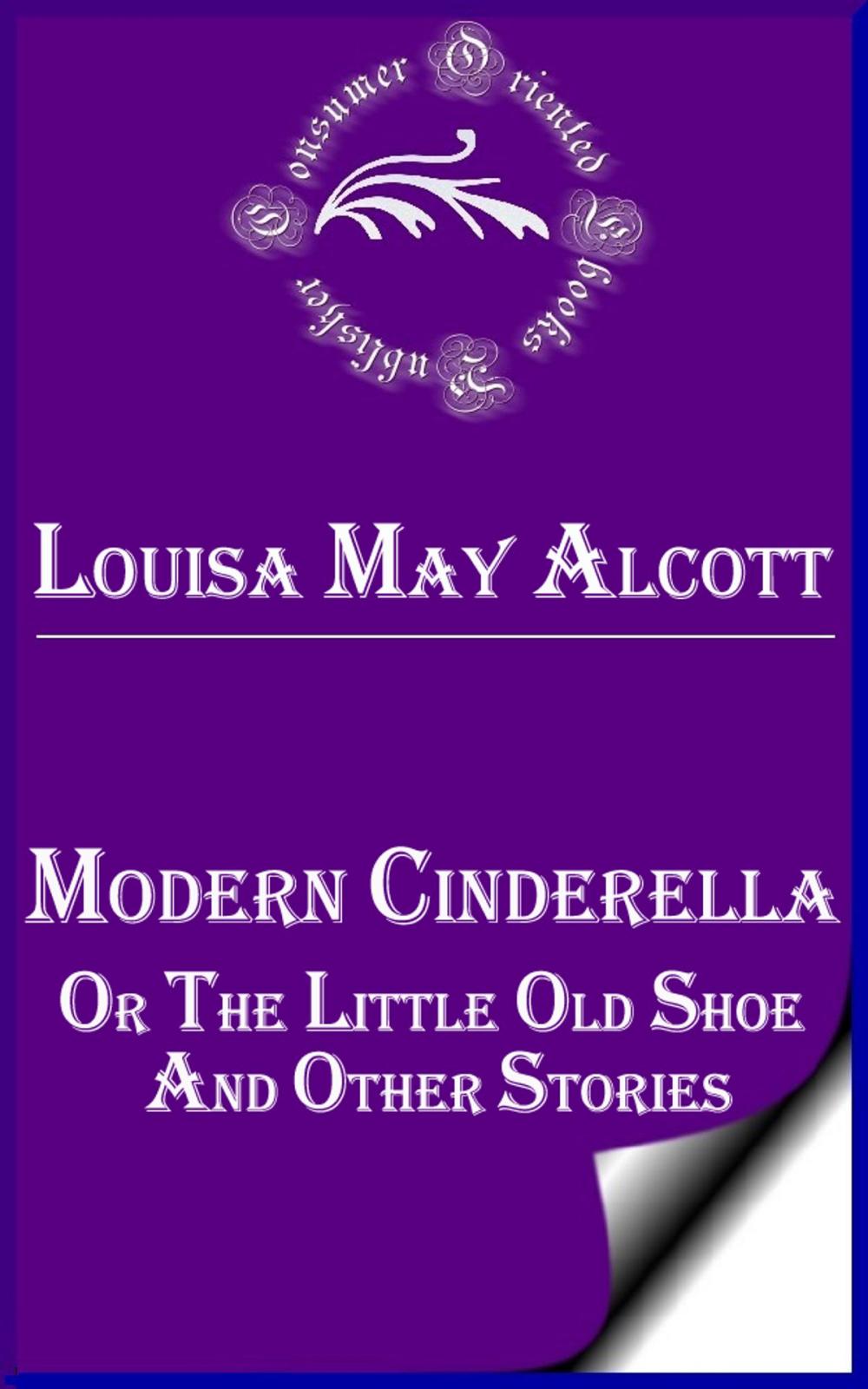 Big bigCover of Modern Cinderella, Or, The Little Old Shoe, and Other Stories