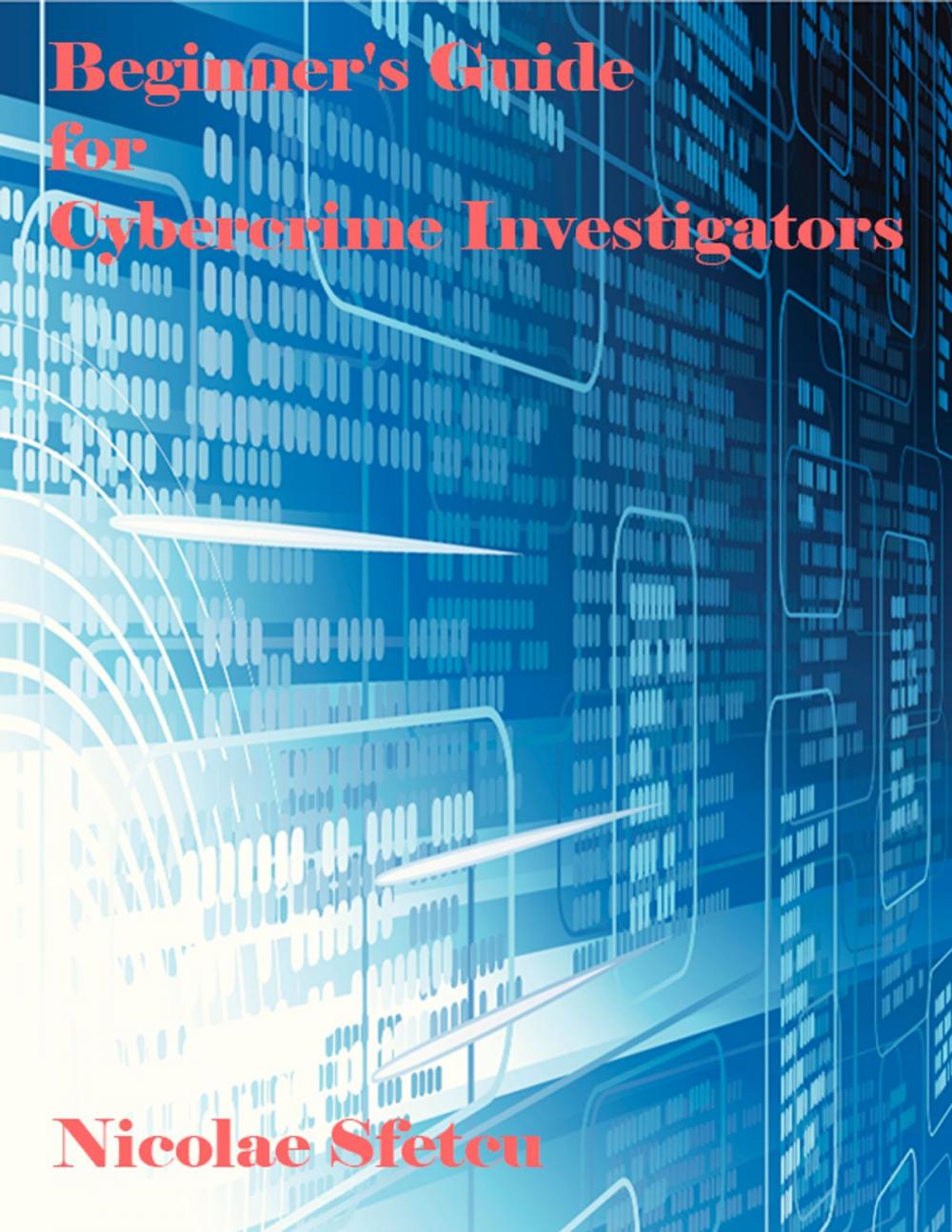 Big bigCover of Beginner's Guide for Cybercrime Investigators