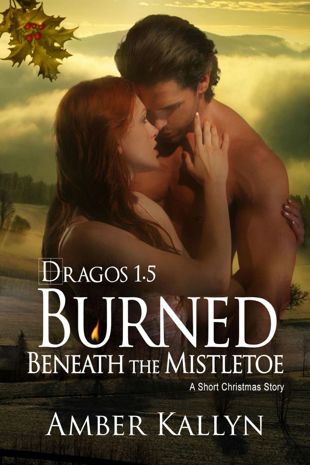 Big bigCover of Burned Beneath The Mistletoe: A short Christmas Story (Dragos, Book 1.5)