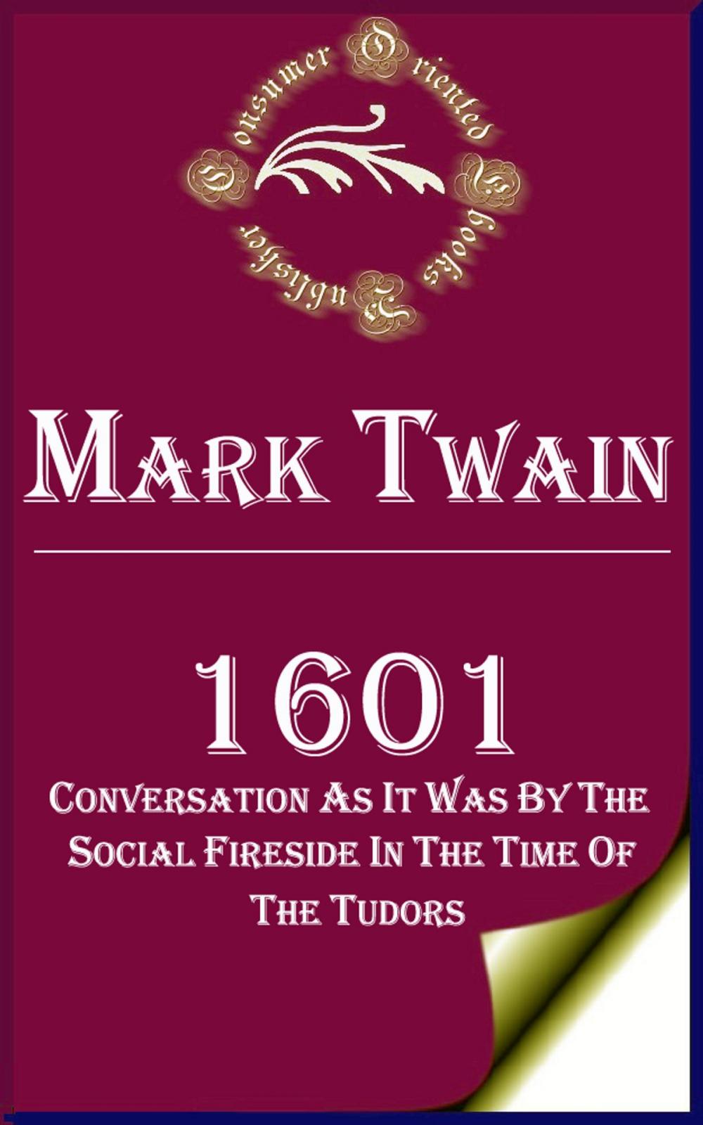 Big bigCover of 1601: Conversation as it was by the Social Fireside in the Time of the Tudors