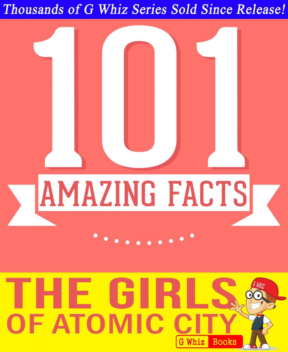 Big bigCover of The Girls of Atomic City - 101 Amazing Facts You Didn't Know