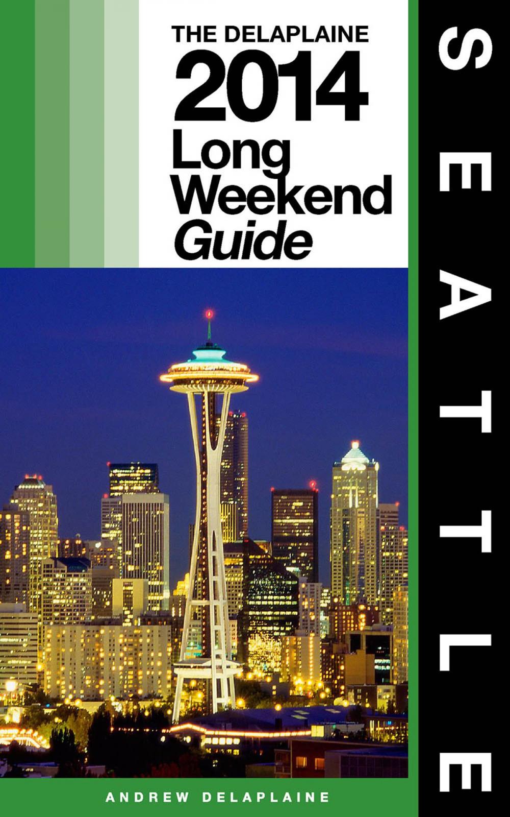 Big bigCover of SEATTLE - The Delaplaine 2014 Long Weekend Guide