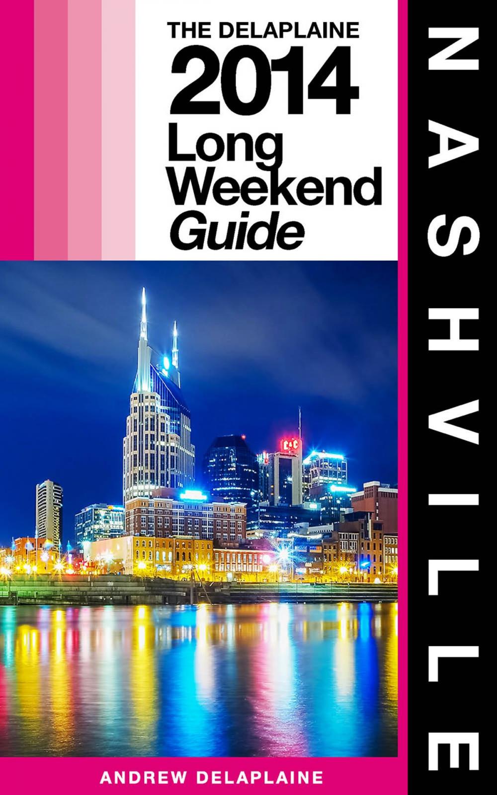 Big bigCover of NASHVILLE - The Delaplaine 2014 Long Weekend Guide