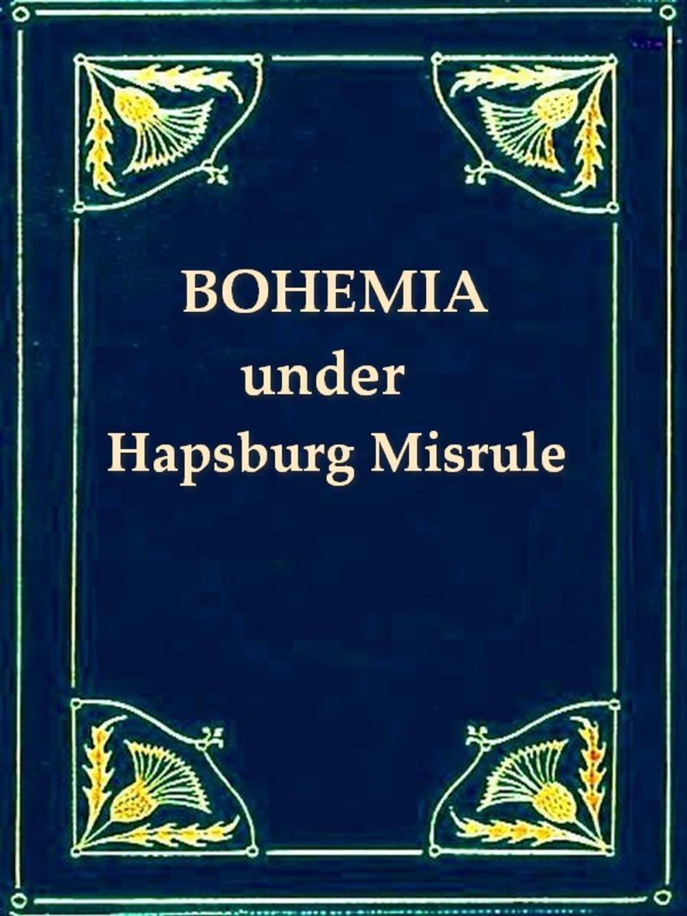 Big bigCover of Bohemia under Hapsburg Misrule