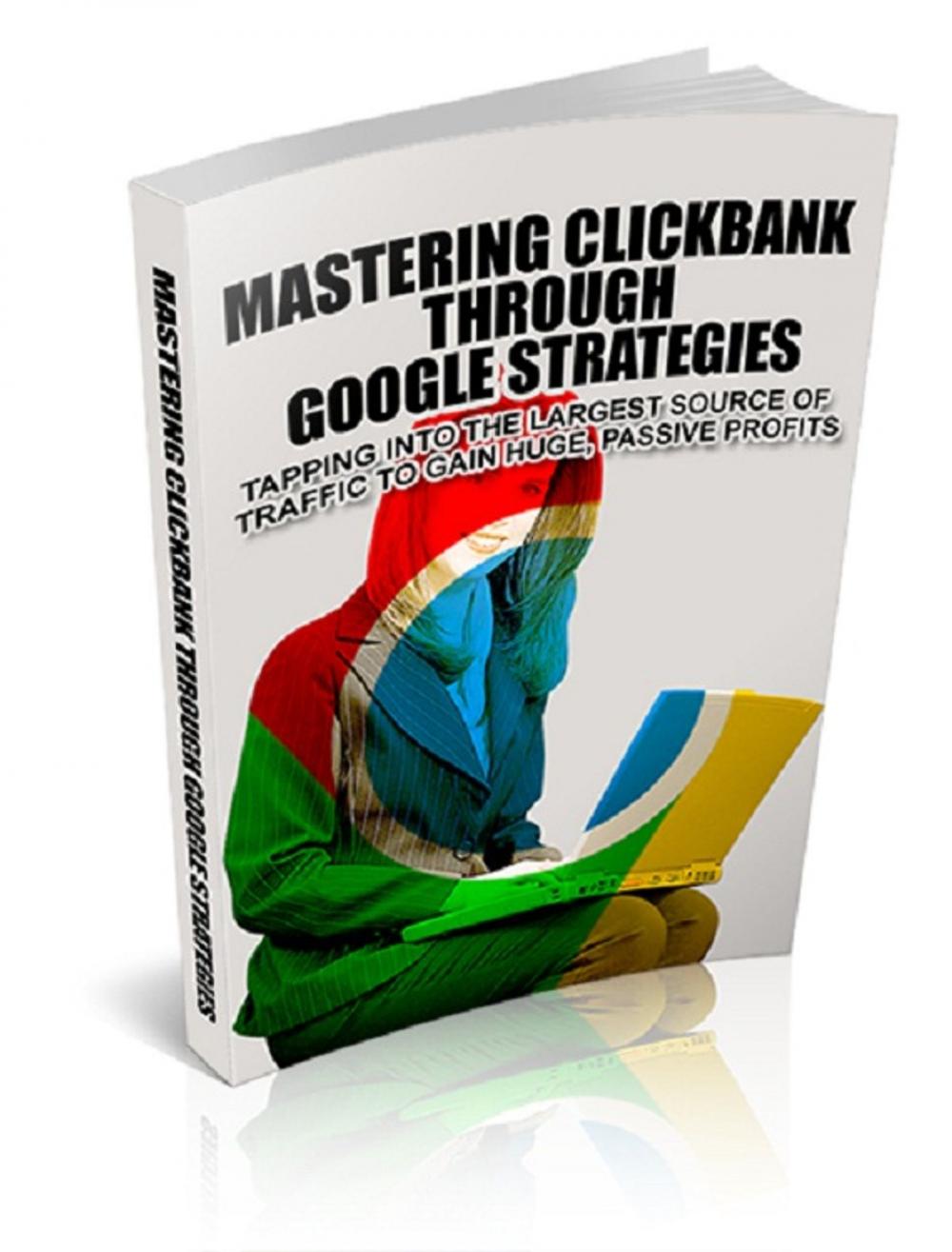 Big bigCover of Mastering Clickbank Through Google Strategies