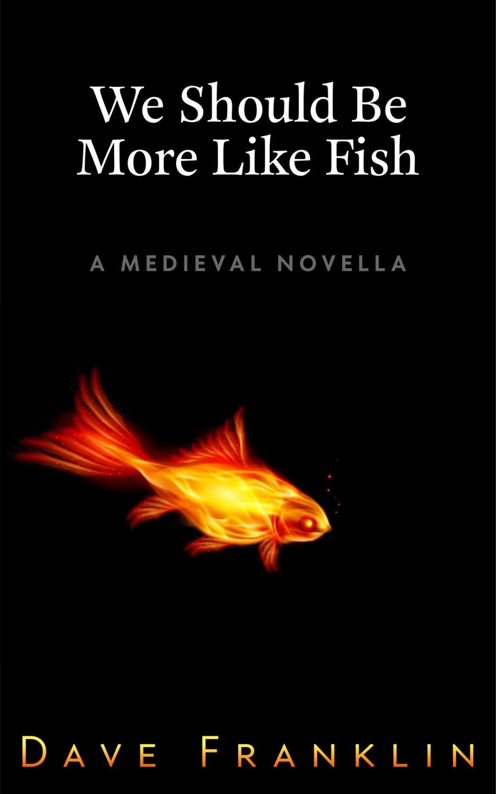 Big bigCover of We Should Be More Like Fish: A Medieval Novella